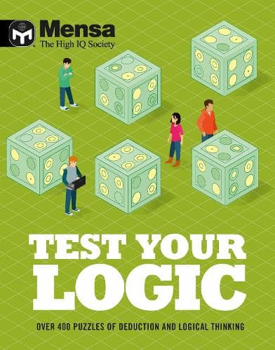 Mensa - Test Your Logic: Over 400 puzzles of deduction and logical thinking