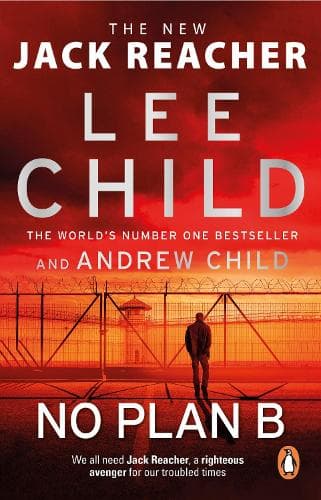 No Plan B: The unputdownable new 2022 Jack Reacher thriller from the No.1 bestselling authors