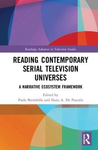 Reading Contemporary Serial Television Universes: A Narrative Ecosystem Framework