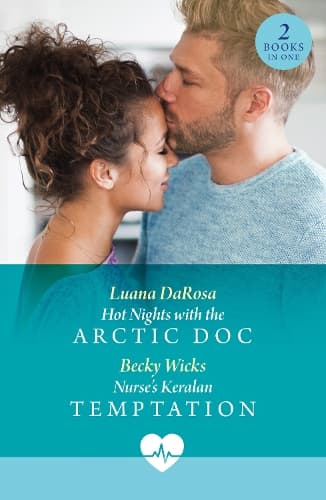 Hot Nights With The Arctic Doc / Nurse's Keralan Temptation: Hot Nights with the Arctic Doc (Valentine Flings) / Nurse's Keralan Temptation (Valentine Flings) (Mills & Boon Medical)