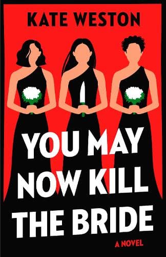 You May Now Kill the Bride: A Novel