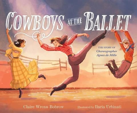 Cowboys at the Ballet: The Story of Choreographer Agnes de Mille