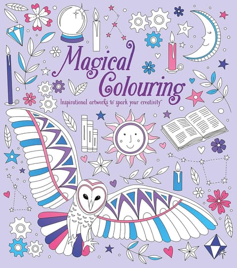 Magical Colouring: Inspirational Artworks to Spark Your Creativity