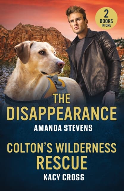 The Disappearance / Colton's Wilderness Rescue: The Disappearance / Colton's Wilderness Rescue (The Coltons of Dark Canyon) (Mills & Boon Heroes)