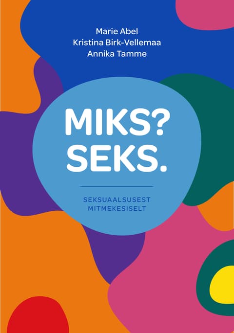 Miks? Seks. Seksuaalsusest mitmekesiselt.