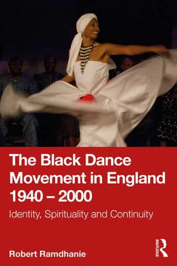The Black Dance Movement in England 1940 – 2000: Identity, Spirituality and Continuity
