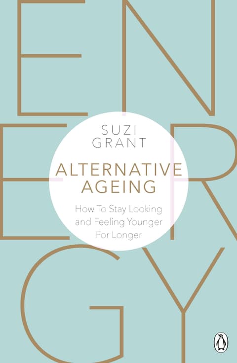 Alternative Ageing: The Natural Way to Hold Back the Years