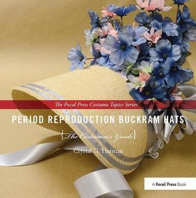 Period Reproduction Buckram Hats: The Costumer's Guide