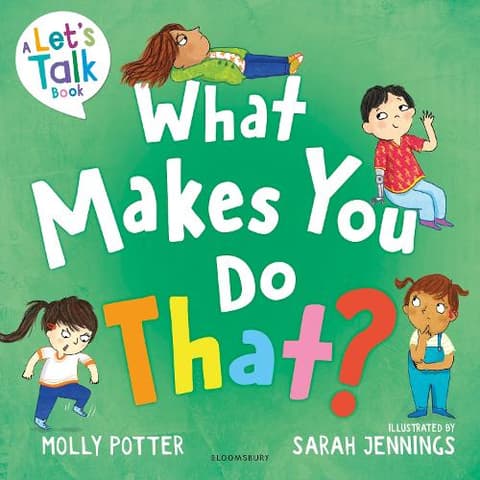 What Makes You Do That?: A Let’s Talk picture book to help children understand their behaviour and emotions