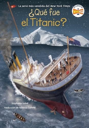 ¿Qué fue el Titanic? (What Was the Titanic? Spanish Edition)
