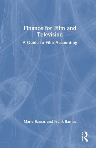 Finance for Film and Television: A Guide to Film Accounting