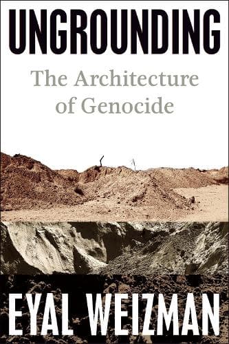 Ungrounding: The Architecture of Genocide
