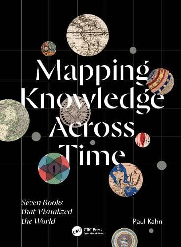 Mapping Knowledge Across Time: Seven Books that Visualized the World