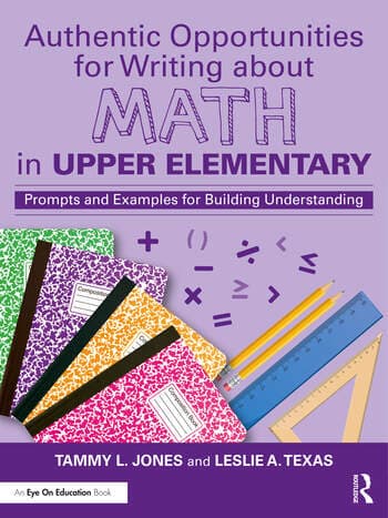 Authentic Opportunities for Writing about Math in Upper Elementary: Prompts and Examples for Building Understanding