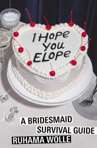 I Hope You Elope: A Bridesmaid Survival Guide