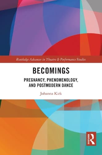 Becomings: Pregnancy, Phenomenology, and Postmodern Dance