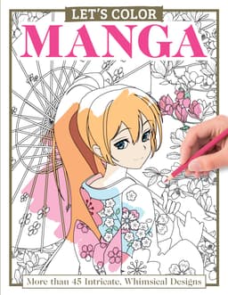 Let´s Color Manga: More than 45 Intricate, Whimsical Designs