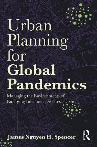 Urban Planning for Global Pandemics: Managing the Environments of Emerging Infectious Diseases