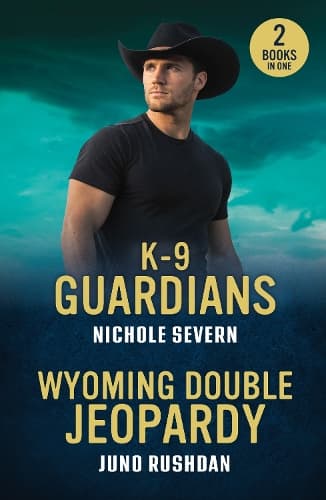 K-9 Guardians / Wyoming Double Jeopardy: K-9 Guardians (New Mexico Guard Dogs) / Wyoming Double Jeopardy (Cowboy State Lawmen: Duty and Honor) (Mills & Boon Heroes)