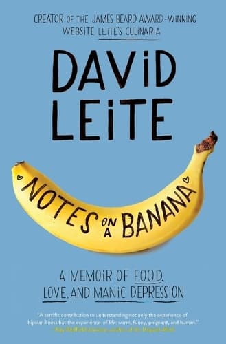 Notes on a Banana: A Memoir of Food, Love and Manic Depression