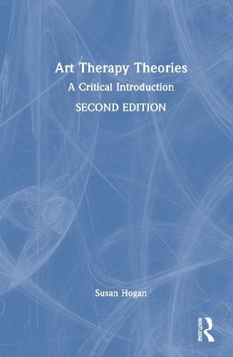 Art Therapy Theories: A Critical Introduction