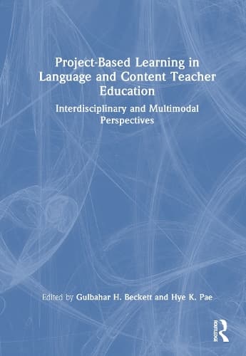 Project-Based Learning in Language and Content Teacher Education: Interdisciplinary and Multimodal Perspectives