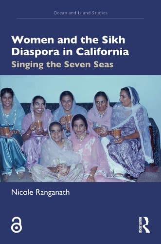 Women and the Sikh Diaspora in California: Singing the Seven Seas