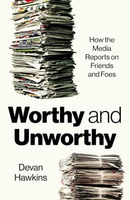 Worthy and Unworthy How the Media Reports on Friends and Foes