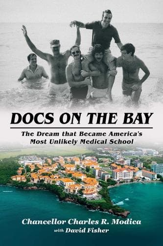 Docs on the Bay: The Dream That Became America's Most Unlikely Medical School