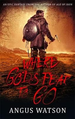 Where Gods Fear to Go: Book 3 of the West of West Trilogy