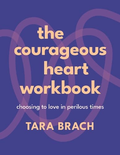 The Courageous Heart Workbook: Choosing to Love in Perilous Times