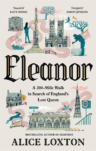 Eleanor: A 200-Mile Walk in Search of England's Lost Queen