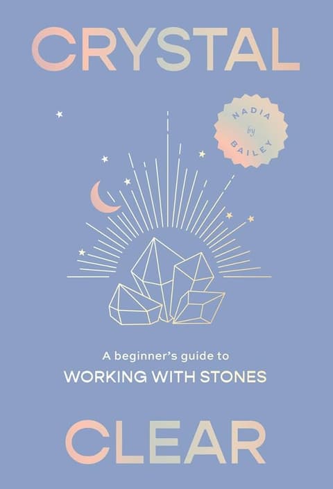 Crystal Clear. A Beginner´s Guide to Working With Stones