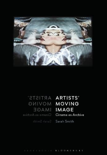 Artists’ Moving Image: Cinema as Archive