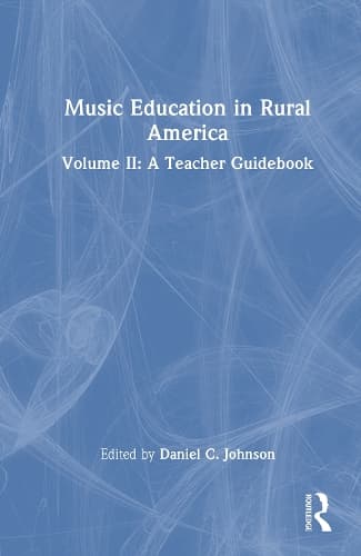 Music Education in Rural America Volume II: A Teacher Guidebook