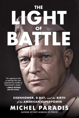 The Light of Battle: Eisenhower, D-Day, and the Birth of the American Superpower