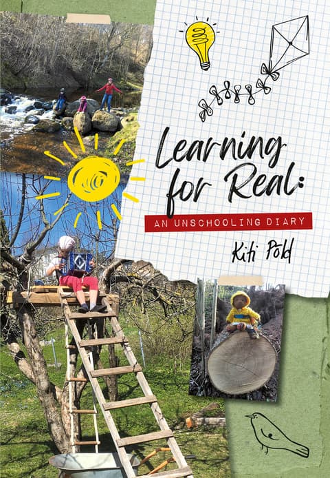 Learning For Real: An Unschooling Diary