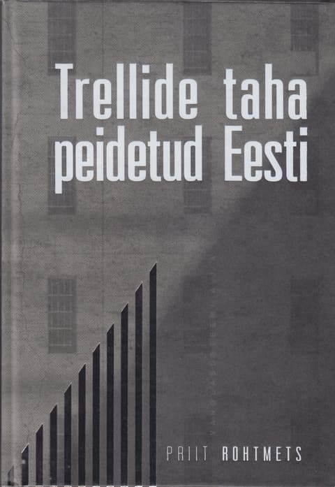 Trellide taha peidetud Eesti: vanglasüsteemi ajalugu 1918-2018