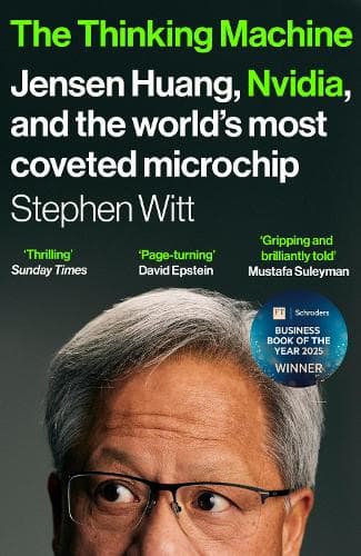 The Thinking Machine: Jensen Huang, Nvidia, and the World’s Most Coveted Microchip
