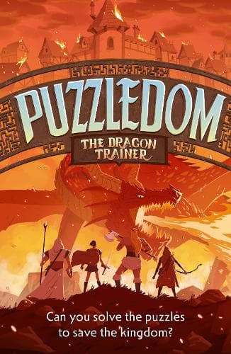 The Dragon Trainer: Can you save the kingdom in this exciting fantasy puzzle book? (Puzzledom)