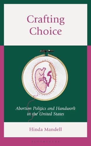 Crafting Choice: Abortion Politics and Handwork in the United States