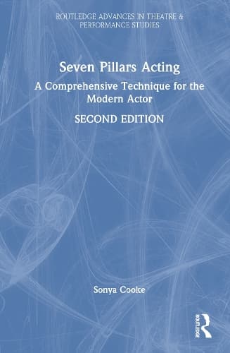 Seven Pillars Acting: A Comprehensive Technique for the Modern Actor