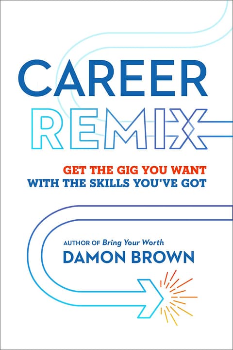 Career Remix: Get the Gig You Want with the Skills You´ve Got