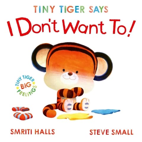 Tiny Tiger Says I Don't Want To: Volume 2