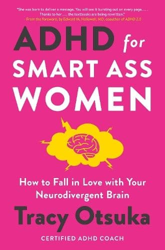 ADHD For Smart Ass Women: How to fall in love with your neurodivergent brain