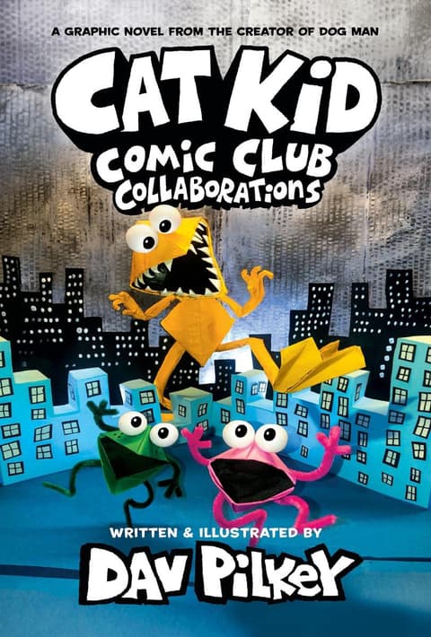 Dog Man 4: Dog Man and Cat Kid 4: Cat Kid Comic Club 4: Collaborations: from the Creator of Dog Man