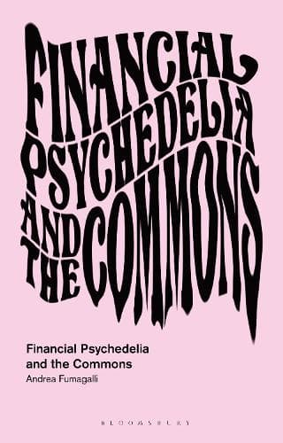 Financial Psychedelia and the Commons