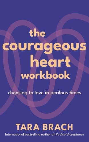 The Courageous Heart Workbook: Choosing to Love in Perilous Times