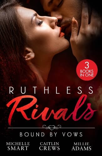 Ruthless Rivals: Bound By Vows: Claiming His Baby at the Altar / Willed to Wed Him / The Billionaire's Baby Negotiation