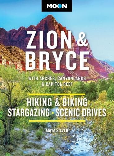 Moon Zion & Bryce: With Arches, Canyonlands & Capitol Reef: Hiking & Biking, Stargazing, Scenic Drives